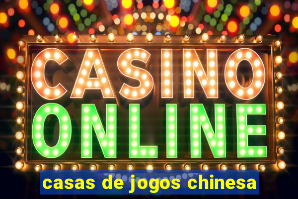 casas de jogos chinesa